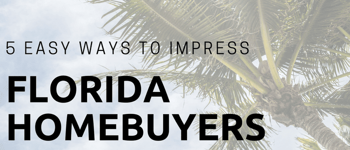 How Real Estate agents can Impress Florida Homebuyers